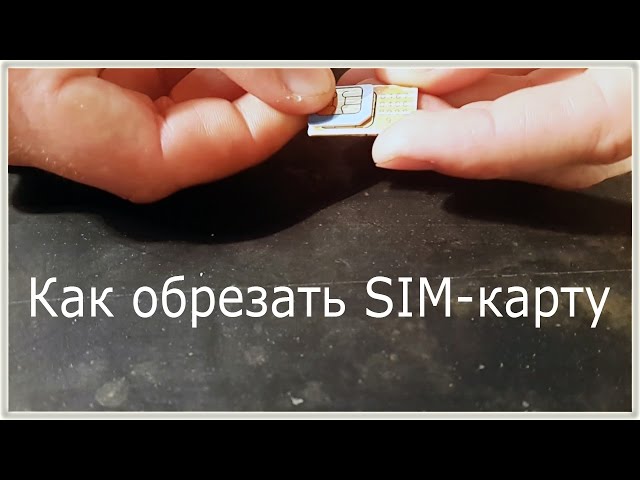 How to cut a SIM card for Micro-SIM with your own hands 